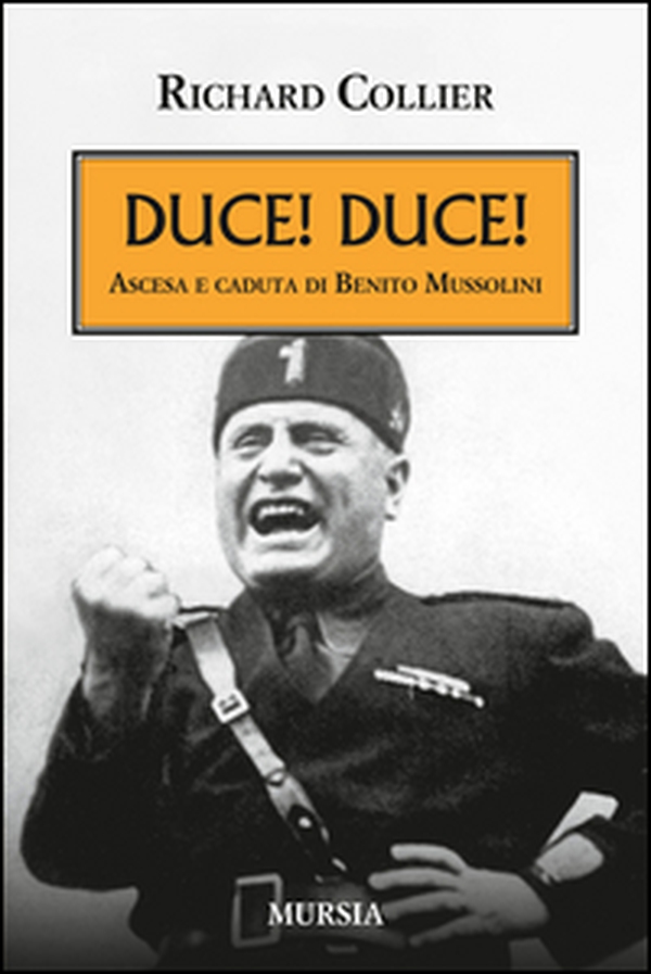Duce! Duce! Ascesa e caduta di Benito Mussolini - Librerie.coop Duce! Duce! Ascesa e caduta di Benito Mussolini - Librerie.coop