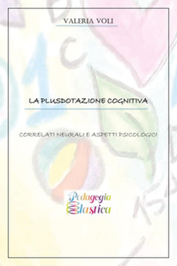 La plusdotazione cognitiva. Correlati neurali e aspetti psicologici - Librerie.coop La plusdotazione cognitiva. Correlati neurali e aspetti psicologici - Librerie.coop