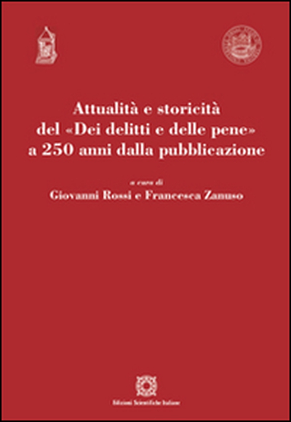 Attualità e storicità del «Dei delitti e delle pene» a 250 anni dalla pubblicazione - Librerie.coop Attualità e storicità del «Dei delitti e delle pene» a 250 anni dalla pubblicazione - Librerie.coop
