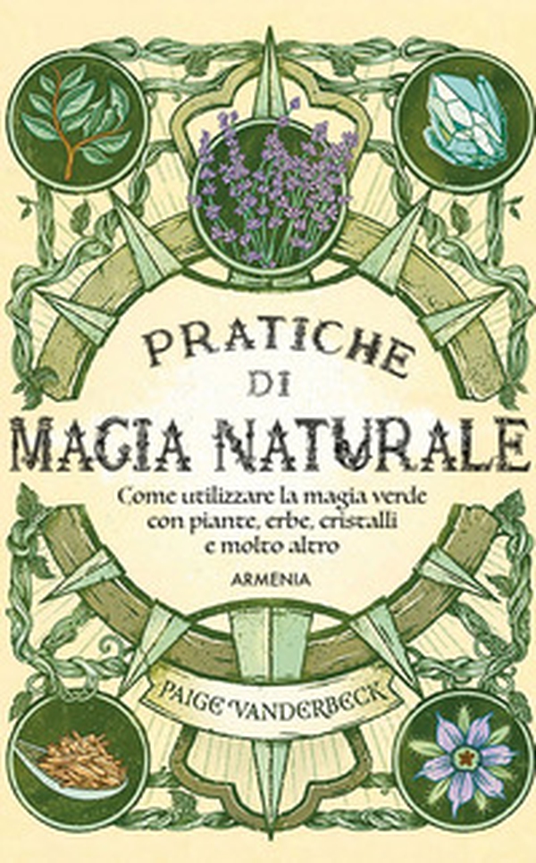 Pratiche di magia naturale. Guida pratica alla scoperta della magia delle piante, delle erbe, dei cristalli e di molto altro - Librerie.coop Pratiche di magia naturale. Guida pratica alla scoperta della magia delle piante, delle erbe, dei cristalli e di molto altro - Librerie.coop