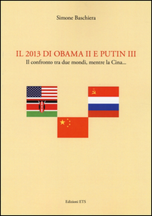 Il 2013 di Obama II e Putin III. Il confronto tra due mondi, mentre la Cina... - Librerie.coop Il 2013 di Obama II e Putin III. Il confronto tra due mondi, mentre la Cina... - Librerie.coop