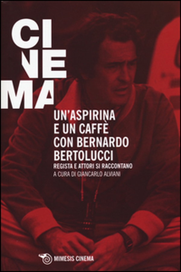 Un'aspirina e un caffè con Bernardo Bertolucci. Regista e attori si raccontano - Librerie.coop Un'aspirina e un caffè con Bernardo Bertolucci. Regista e attori si raccontano - Librerie.coop