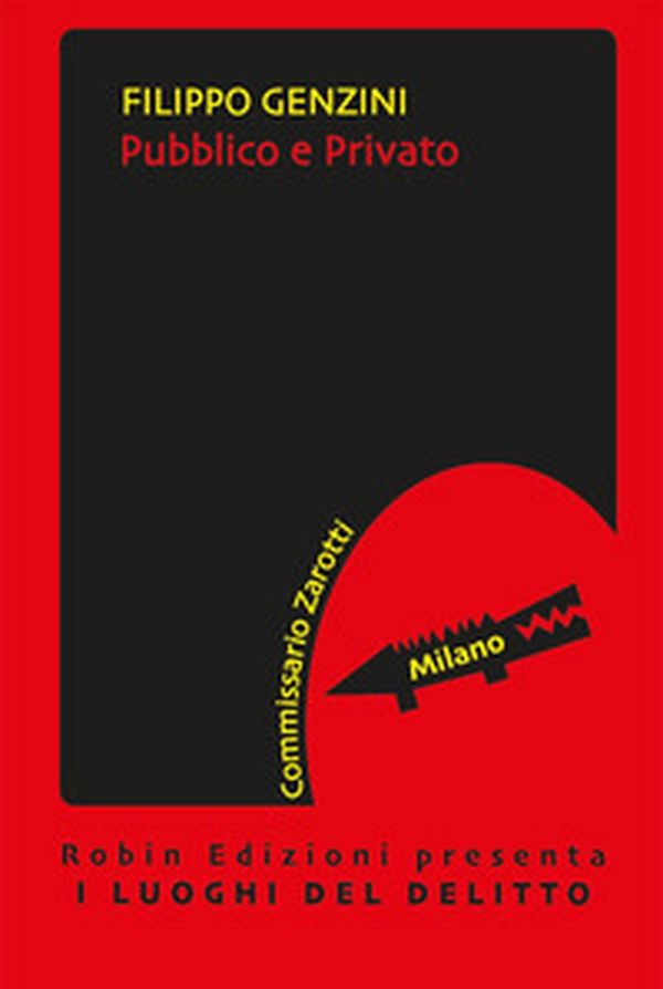 Pubblico e privato. Le inchieste del commissario Zarotti - Librerie.coop Pubblico e privato. Le inchieste del commissario Zarotti - Librerie.coop