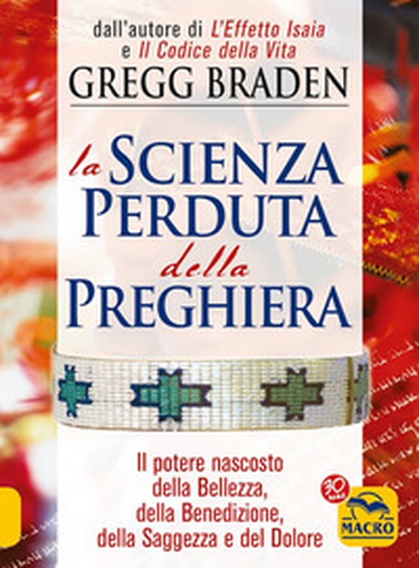 La scienza perduta della preghiera. Il potere nascosto della bellezza, della benedizione, della saggezza e del dolore - Librerie.coop La scienza perduta della preghiera. Il potere nascosto della bellezza, della benedizione, della saggezza e del dolore - Librerie.coop