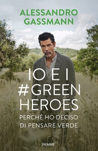 Io e i Green Heroes. Perché ho deciso di pensare verde - Librerie.coop