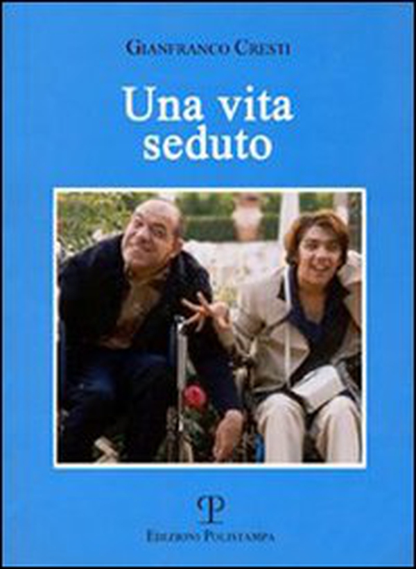 Una vita seduto. Una storia vera - Librerie.coop Una vita seduto. Una storia vera - Librerie.coop