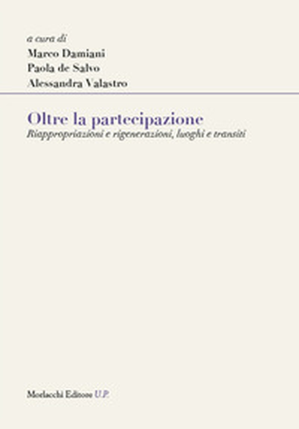 Oltre la partecipazione. Riappropriazioni e rigenerazioni, luoghi e transiti - Librerie.coop Oltre la partecipazione. Riappropriazioni e rigenerazioni, luoghi e transiti - Librerie.coop