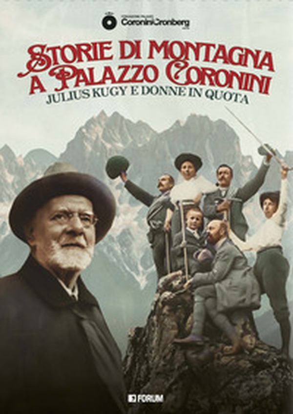 Storie di montagna a Palazzo Coronini. Julius Kugy e donne in quota - Librerie.coop Storie di montagna a Palazzo Coronini. Julius Kugy e donne in quota - Librerie.coop