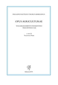 Opus agriculturae. Volgarizzamento fiorentino trecentesco (II) - Librerie.coop