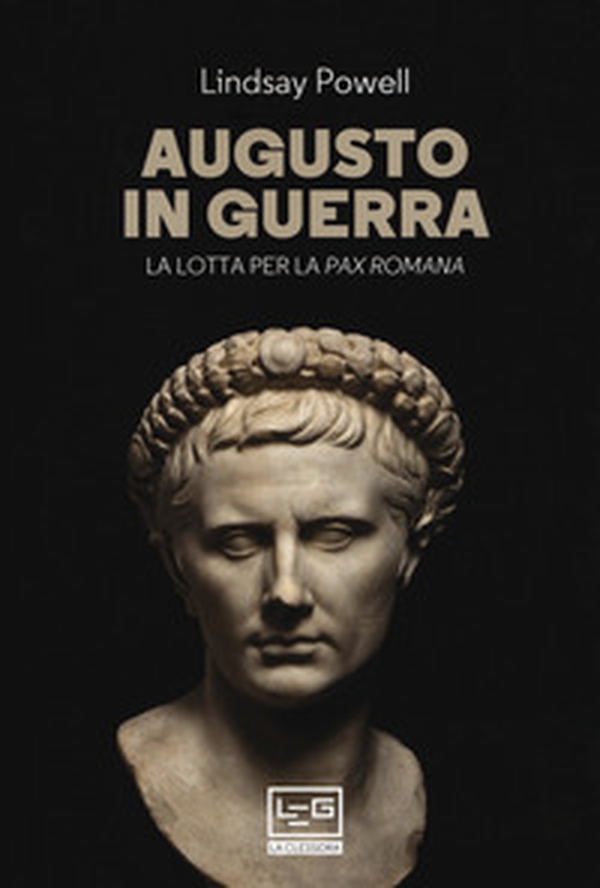 Augusto in guerra. La lotta per la «pax romana» - Librerie.coop Augusto in guerra. La lotta per la «pax romana» - Librerie.coop