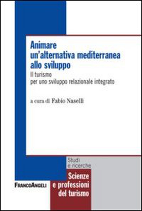Animare un'alternativa mediterranea allo sviluppo. Il turismo per uno sviluppo relazionale integrato - Librerie.coop Animare un'alternativa mediterranea allo sviluppo. Il turismo per uno sviluppo relazionale integrato - Librerie.coop