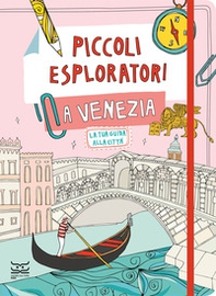 Piccoli esploratori a Venezia. La tua guida alla città - Librerie.coop