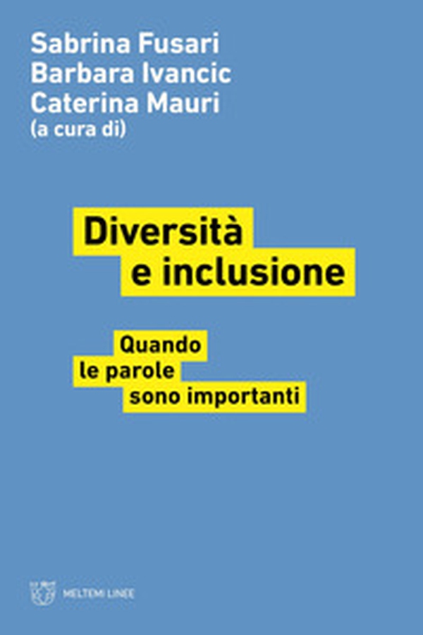Diversità e inclusione. Quando le parole sono importanti - Librerie.coop Diversità e inclusione. Quando le parole sono importanti - Librerie.coop