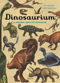Dinosaurium. Il grande libro dei dinosauri - Librerie.coop