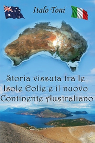 Storia vissuta tra le isole Eolie e il Nuovo Continente Australiano - Librerie.coop