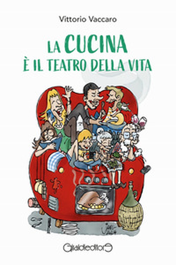 La cucina è il teatro della vita - Librerie.coop La cucina è il teatro della vita - Librerie.coop
