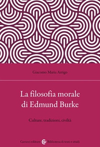 La filosofia morale di Edmund Burke. Culture, tradizioni, civiltà - Librerie.coop