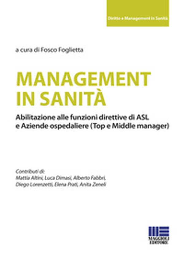 Management in sanità. Abilitazione alle funzioni direttive di ASL e aziende ospedaliere (top e middle manager) - Librerie.coop Management in sanità. Abilitazione alle funzioni direttive di ASL e aziende ospedaliere (top e middle manager) - Librerie.coop
