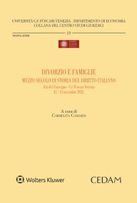 Divorzio e famiglie mezzo secolo di storia del diritto italiano. Atti del Convegno-Ca' Foscari Venezia- 11-13 novembre 2021 - Librerie.coop