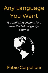 Any language you want. 18 conflicting lessons for a new kind of language learner - Librerie.coop