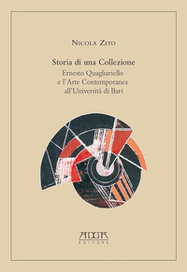 Storia di una collezione. Ernesto Quagliariello e l'arte contemporanea all'Università di Bari - Librerie.coop Storia di una collezione. Ernesto Quagliariello e l'arte contemporanea all'Università di Bari - Librerie.coop