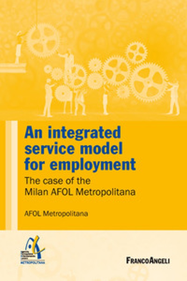 An integrated service model for employment. The case of the Milan AFOL Metropolitana - Librerie.coop An integrated service model for employment. The case of the Milan AFOL Metropolitana - Librerie.coop