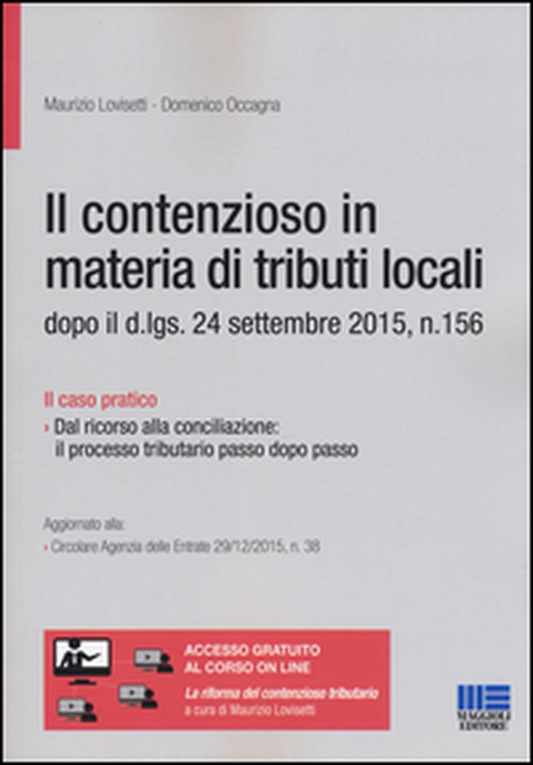 Il contenzioso in materia di tributi locali dopo il d. lgs. 24 settembre 2015, n. 156 - Librerie.coop Il contenzioso in materia di tributi locali dopo il d. lgs. 24 settembre 2015, n. 156 - Librerie.coop
