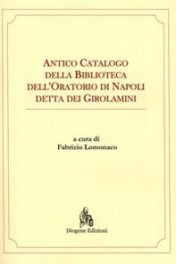 Antico catalogo della Biblioteca dell'oratorio di Napoli detta dei Girolamini - Librerie.coop
