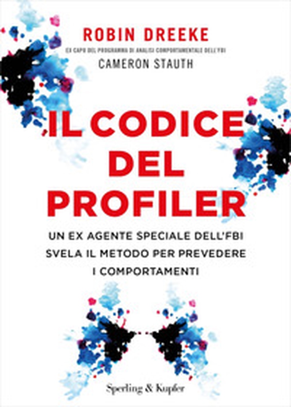 Il codice del profiler. Un ex agente speciale dell'FBI svela il metodo per prevedere i comportamenti - Librerie.coop Il codice del profiler. Un ex agente speciale dell'FBI svela il metodo per prevedere i comportamenti - Librerie.coop