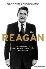 Reagan. Il presidente che cambiò la politica americana - Librerie.coop