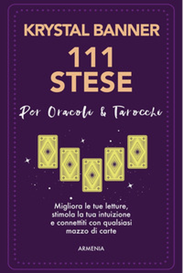 111 stese per oracoli & tarocchi. Migliora le tue letture, stimola la tua intuizione e connettiti con qualsiasi mazzo di carte - Librerie.coop 111 stese per oracoli & tarocchi. Migliora le tue letture, stimola la tua intuizione e connettiti con qualsiasi mazzo di carte - Librerie.coop