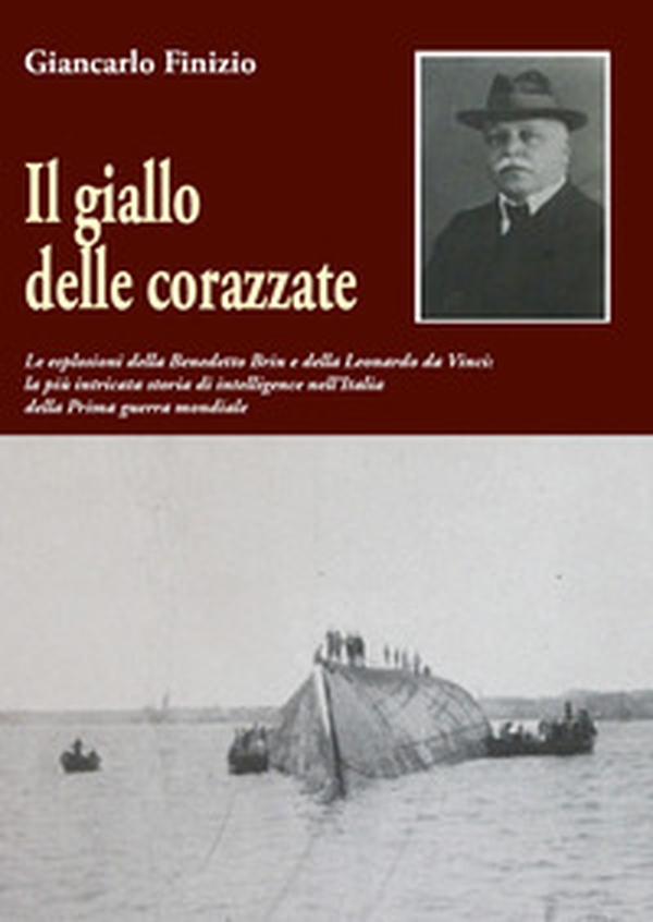 Il giallo delle corazzate. Le esplosioni della Benedetto Brin e della Leonardo da Vinci - Librerie.coop Il giallo delle corazzate. Le esplosioni della Benedetto Brin e della Leonardo da Vinci - Librerie.coop
