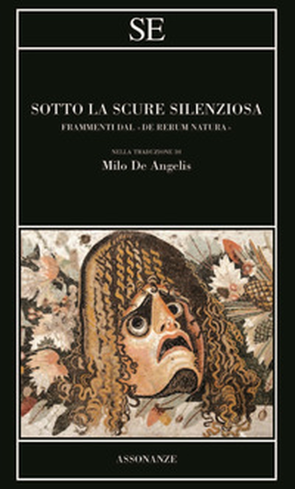 Sotto la scure silenziosa. Frammenti dal «De rerum natura». Testo latino a fronte - Librerie.coop Sotto la scure silenziosa. Frammenti dal «De rerum natura». Testo latino a fronte - Librerie.coop
