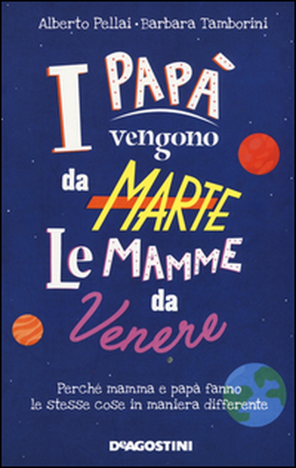 I papà vengono da Marte, le mamme da Venere. Perché mamma e papà fanno le stesse cose in maniera differente - Librerie.coop I papà vengono da Marte, le mamme da Venere. Perché mamma e papà fanno le stesse cose in maniera differente - Librerie.coop
