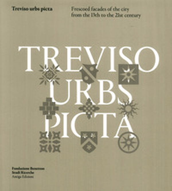 Treviso Urbs Picta. Frescoes facades of the city from the 13th to the 21st century - Librerie.coop Treviso Urbs Picta. Frescoes facades of the city from the 13th to the 21st century - Librerie.coop