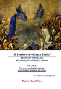 «Il Pensiero che diventa Parola». Teologia trinitaria alla luce degli scritti di Maria Valtorta - Vol. 1 - Librerie.coop