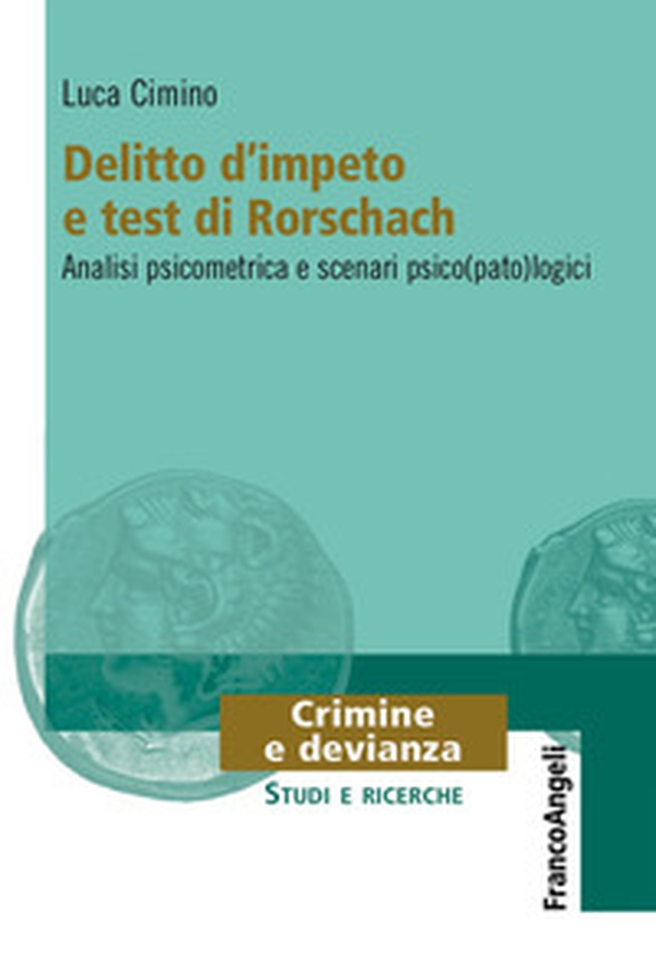 Delitto d'impeto e test di Rorschach. Analisi psicometrica e scenari psico(pato)logici - Librerie.coop Delitto d'impeto e test di Rorschach. Analisi psicometrica e scenari psico(pato)logici - Librerie.coop
