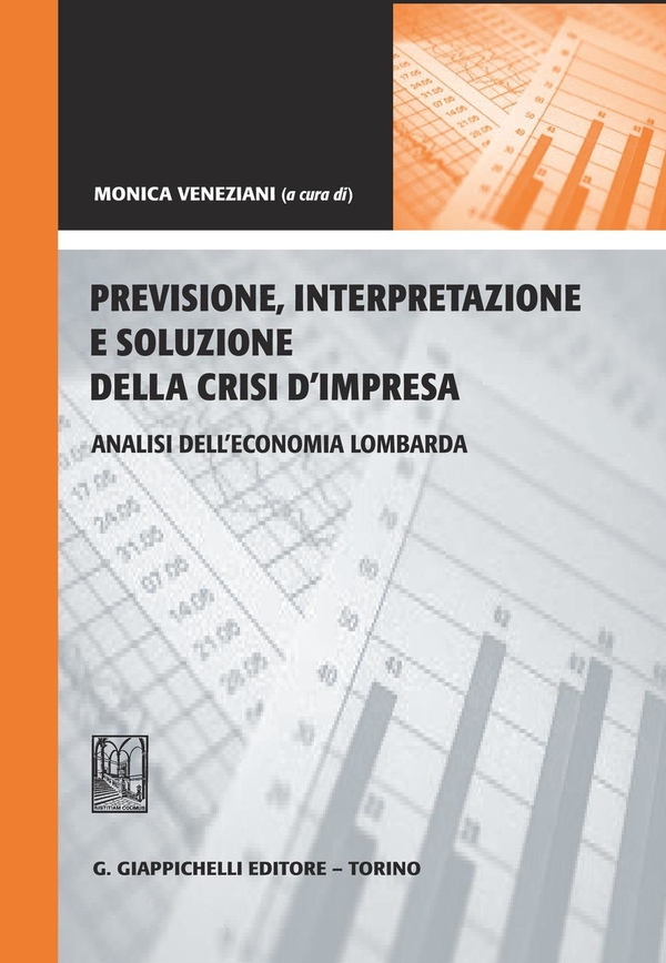 Previsione, interpretazione e soluzione della crisi d'impresa. Analisi dell'economia lombarda - Librerie.coop Previsione, interpretazione e soluzione della crisi d'impresa. Analisi dell'economia lombarda - Librerie.coop