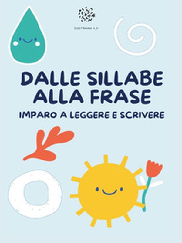 Dalle sillabe alla frase. Imparo a leggere e scrivere - Librerie.coop Dalle sillabe alla frase. Imparo a leggere e scrivere - Librerie.coop