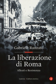 La liberazione di Roma. Alleati e Resistenza - Librerie.coop