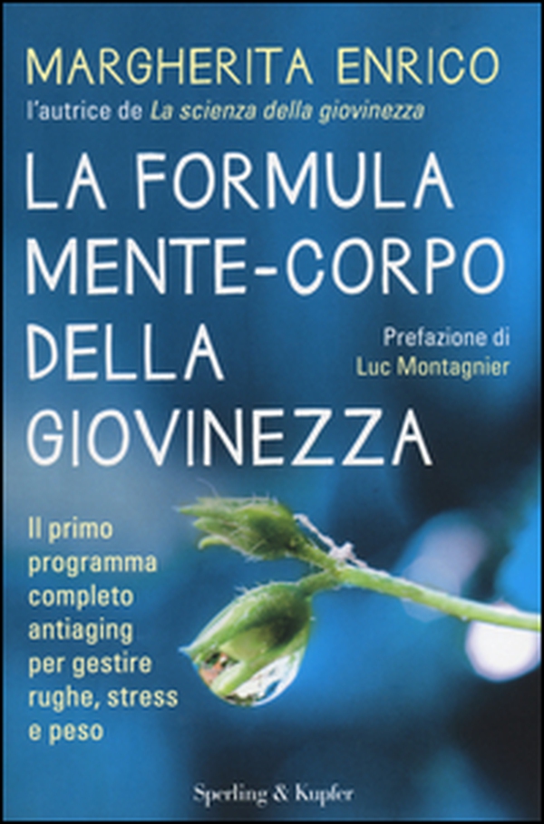 La formula mente-corpo della giovinezza. Il primo programma completo antiaging per gestire rughe, stress e peso - Librerie.coop La formula mente-corpo della giovinezza. Il primo programma completo antiaging per gestire rughe, stress e peso - Librerie.coop