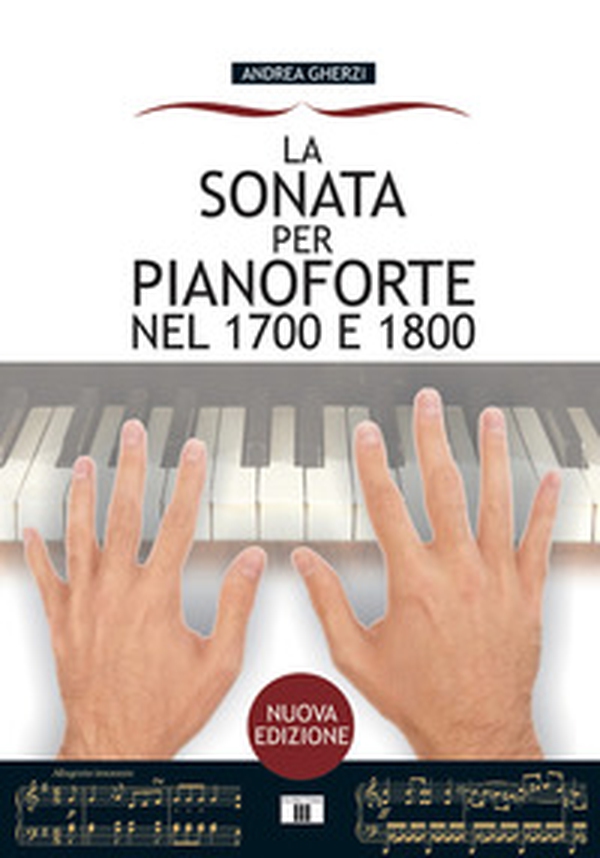 La sonata per pianoforte nel 1700 e 1800 - Librerie.coop La sonata per pianoforte nel 1700 e 1800 - Librerie.coop