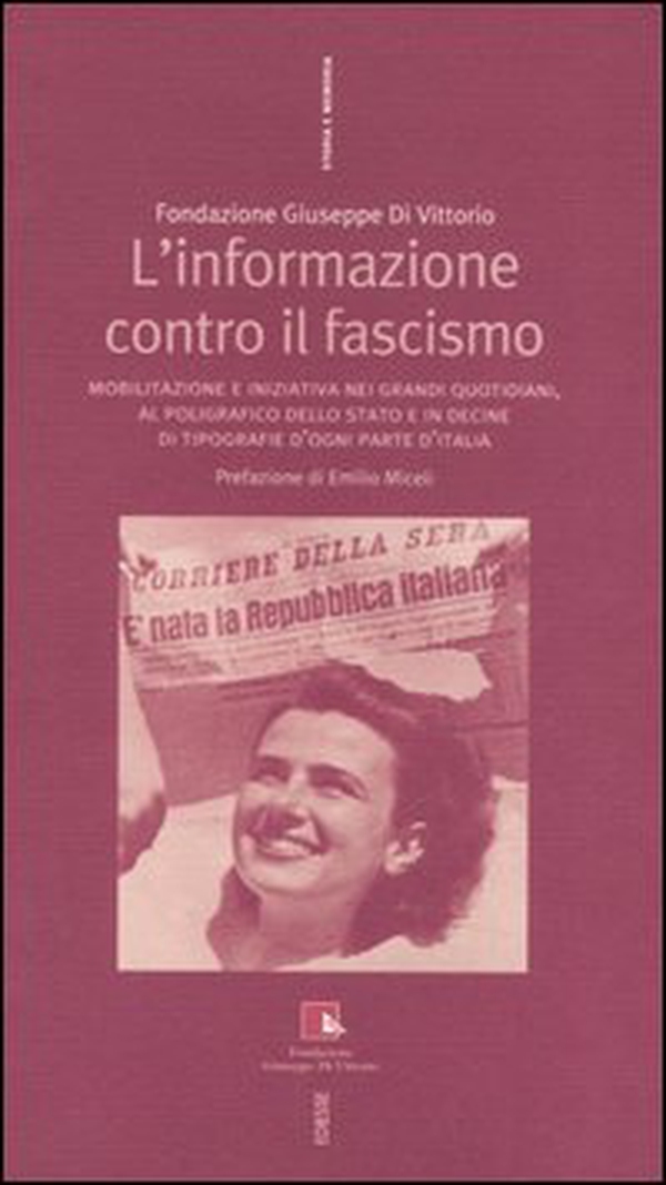 L'informazione contro il fascismo. Mobilitazione e iniziativa nei grandi quotidiani, al Poligrafico dello Stato e in decine di tipografie d'ogni parte d'Italia - Librerie.coop L'informazione contro il fascismo. Mobilitazione e iniziativa nei grandi quotidiani, al Poligrafico dello Stato e in decine di tipografie d'ogni parte d'Italia - Librerie.coop