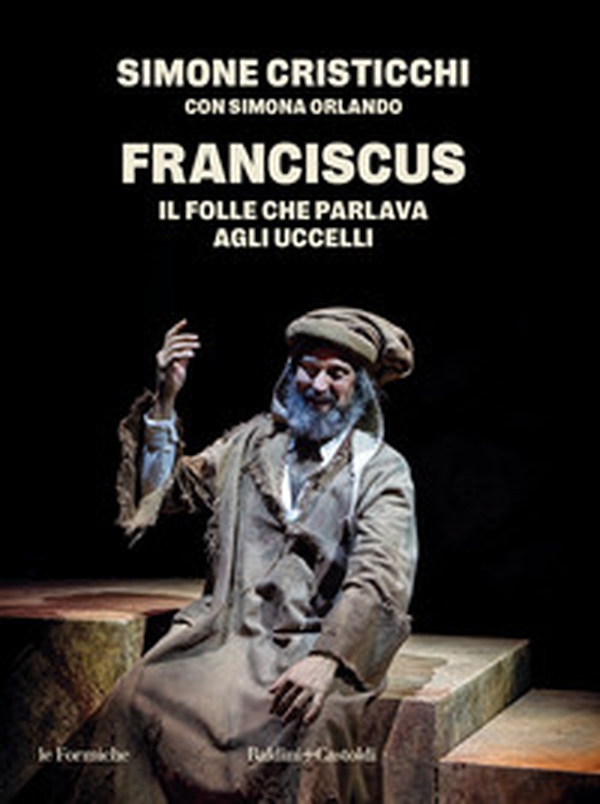 Franciscus. Il folle che parlava agli uccelli - Librerie.coop Franciscus. Il folle che parlava agli uccelli - Librerie.coop