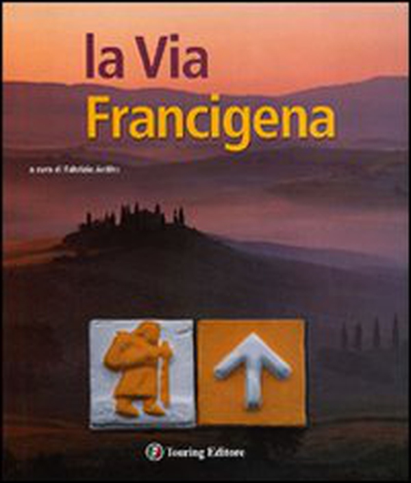 La via Francigena - Librerie.coop La via Francigena - Librerie.coop