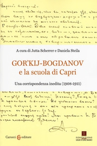 Gor'kij-Bogdanov e la scuola di Capri. Una corrispondenza inedita (1908-1911) - Librerie.coop