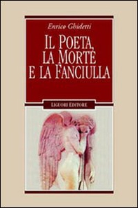 Il poeta, la morte e la fanciulla e altri capitoli leopardiani - Librerie.coop