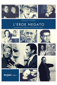 L'eroe negato. Omosessualità e letteratura nel Novecento italiano - Librerie.coop