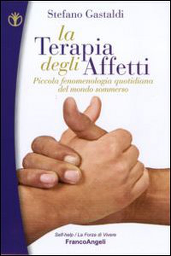 La terapia degli affetti. Piccola fenomenologia quotidiana del mondo sommerso - Librerie.coop La terapia degli affetti. Piccola fenomenologia quotidiana del mondo sommerso - Librerie.coop