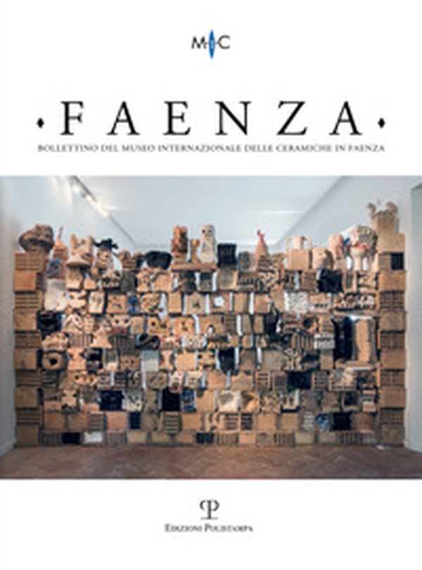 Faenza. Bollettino del museo internazionale delle ceramiche in Faenza - Librerie.coop Faenza. Bollettino del museo internazionale delle ceramiche in Faenza - Librerie.coop